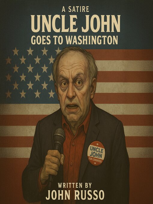 Title details for Uncle John Goes to Washington by John A. Russo - Wait list